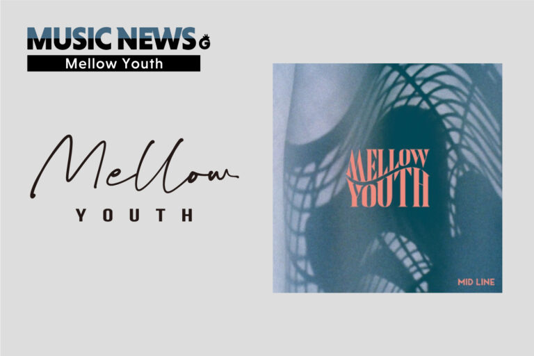 《NEWS!》Mellow Youth、新曲「MID LINE」MV公開＆ツアープレオーダー開始
